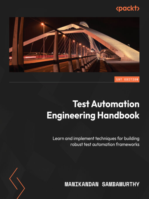Title details for Test Automation Engineering Handbook by Manikandan Sambamurthy - Available
